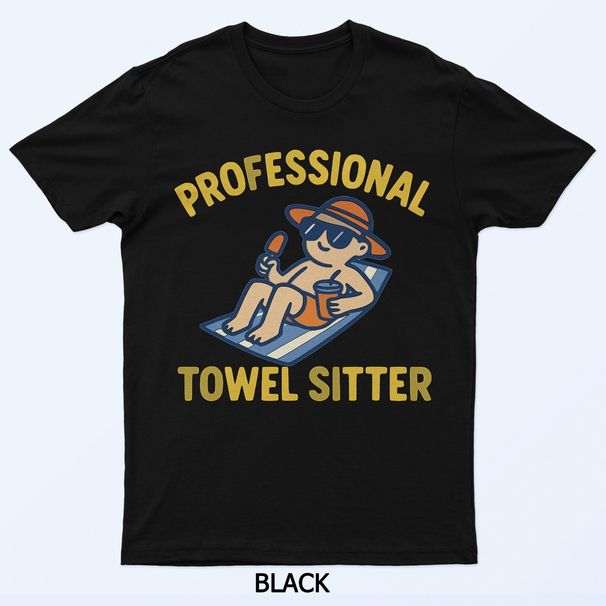 Professional Towel Sitter – Funny Summer Beach Vacation T-Shirt Mens Womens Tees Top_viptrois.com