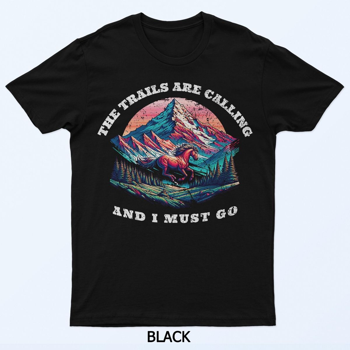 Trails Are Calling And I Must Go Wild Horse Nature Art T-Shirt Mens Womens Tees Top_viptrois.com
