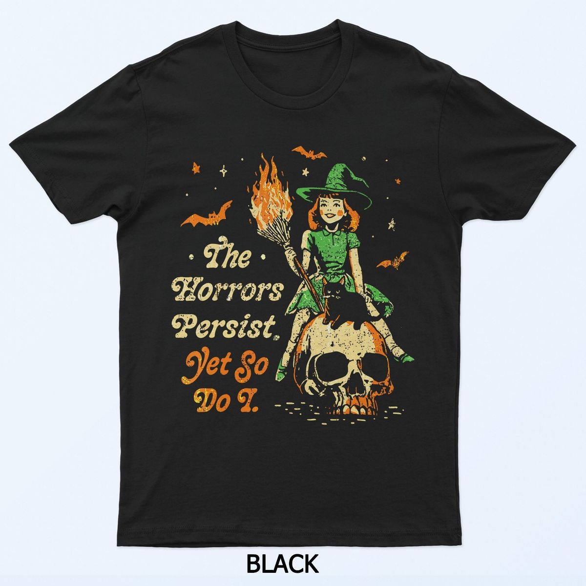 The Horrors Persist Funny Halloween Yet So Do I Vintage T-Shirt Mens Womens Tees Top_viptrois.com