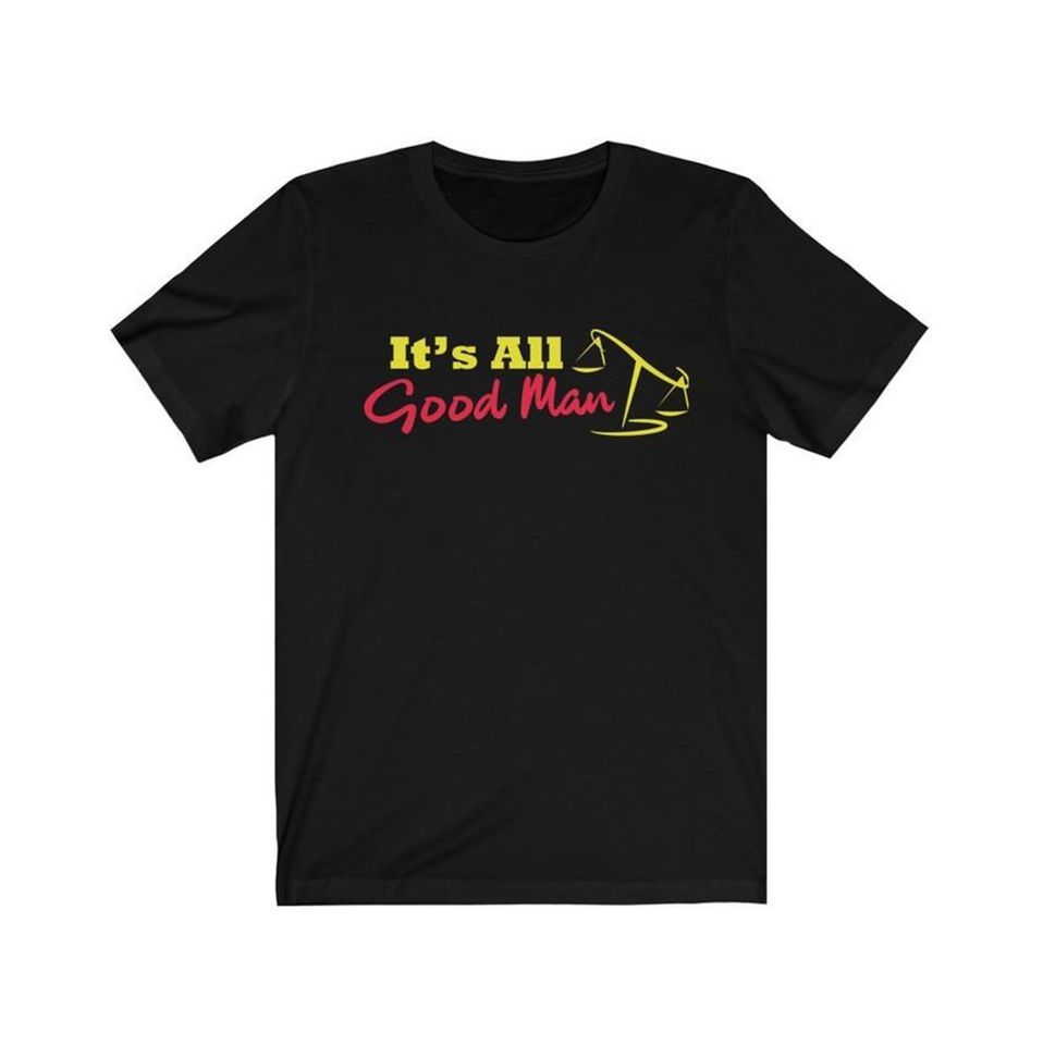 It's All Good Man T-Shirt Mens Womens Tees Top, Funny Better Call Saul Tee - Lawyer Saul Goodman Tee Classic T-Shirt Mens Womens Tees Top_viptrois.com