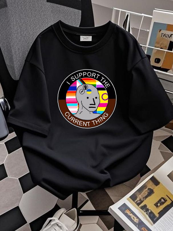 I Support The Current Thing Meme T-Shirt S-5XL Homme Unisex Fashion Stretched Graphic Stylish Breathable Slightly Summer Soft Casual Streetwear_viptrois.com