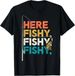 T-shirtfishing Funny 2026 Saying Vintage Graphic Here Fishy Fishe_viptrois.com