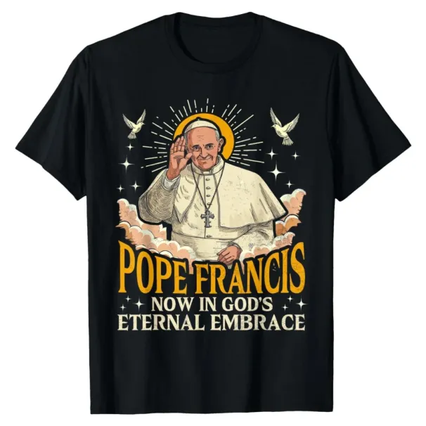MENS WOMENS Pope Francis Memorial 2025 Peace God's Eternal Embrace Pope Francis Tee T-Shirt Mens Womens Tees Top_viptrois.com