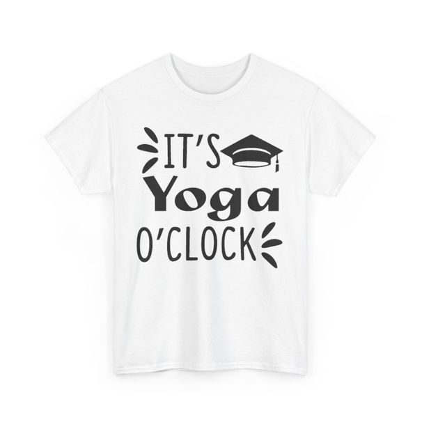 It's Yoga O'Clock Funny T-Shirt Mens Womens Tees Top - Geeky Witty Humor Tee For Smart Comedy Fans_viptrois.com