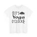 It's Yoga O'Clock Funny T-Shirt Mens Womens Tees Top - Geeky Witty Humor Tee For Smart Comedy Fans_viptrois.com
