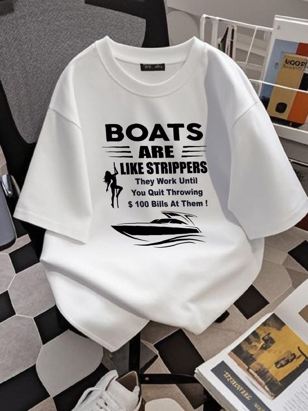 Boats Are Like Strippers They Work Until You Quit (On Back) T-Shirt Fashion Graphic Homme Top For Everyday Wear Summer Stretched Versatile Soft_viptrois.com