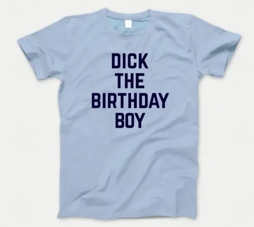 Dick The Birthday Boy T Shirt Mens Womens Tees Top 854 Funny Meme Gift Richard Party Celebration New_viptrois.com