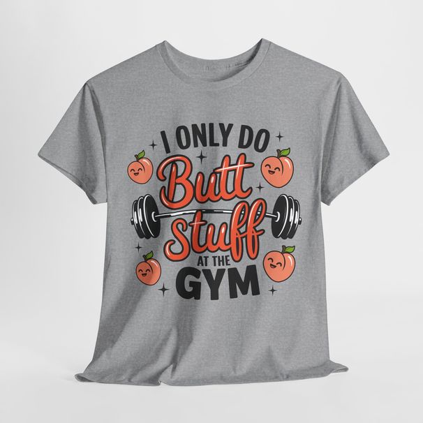 I Only Do But Stuff At The GYM T-Shirt Mens Womens Tees Top | Fitness Enthusiast Gym Life Shirt_viptrois.com