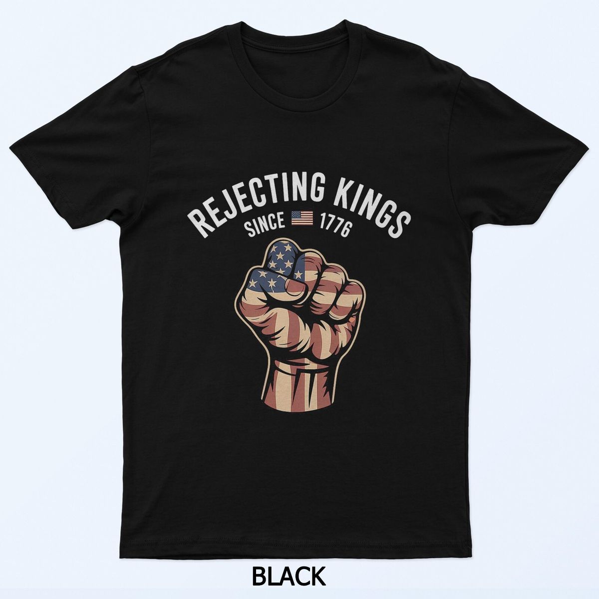 Rejecting Kings Since 1776 Hand Grip Design T-Shirt Mens Womens Tees Top_viptrois.com