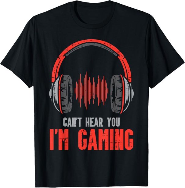 Cant Hear You Im Gaming Funny Gamer Boys Girls Men T-Shirt Mens Womens Tees Top_viptrois.com