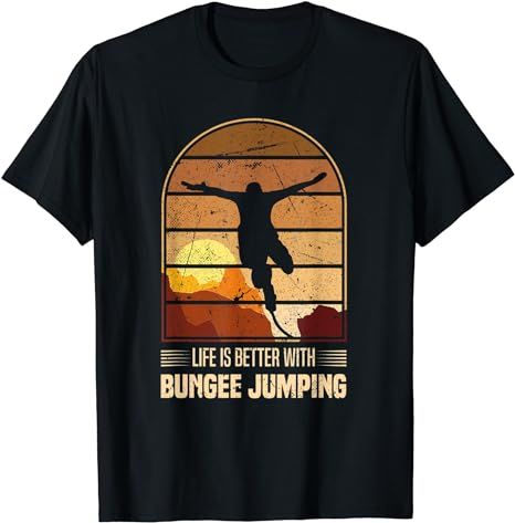 Life Is Better With Bungee Jumping Bungee Jumpers T-Shirt_viptrois.com