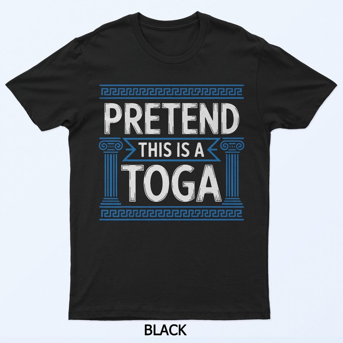 Pretend This Is A Toga T-Shirt Mens Womens Tees Top_viptrois.com