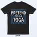 Pretend This Is A Toga T-Shirt Mens Womens Tees Top_viptrois.com