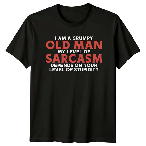I Am A Grumpy Old Man Funny Saying Mens T-Shirt Mens Womens Tees Top Womens Tee Graphic_viptrois.com