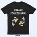 Koi Fish I Brake For Koi Farms T-Shirt Mens Womens Tees Top_viptrois.com