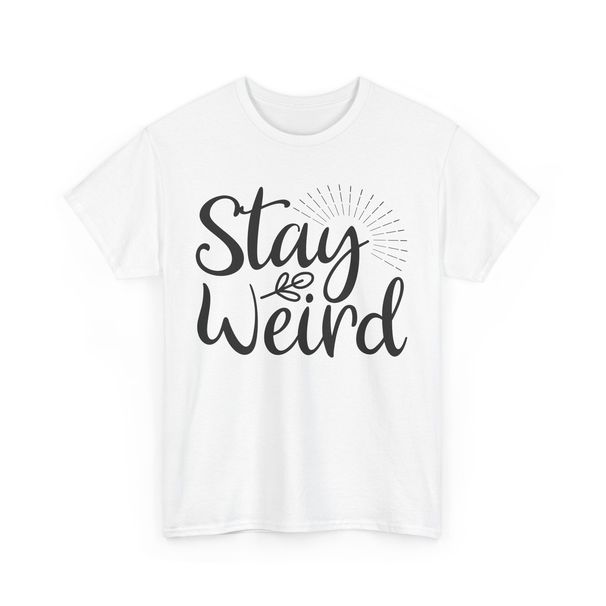 Unique Unusual T-Shirt Mens Womens Tees Top | Stay Weird Proudly Different Tee | Girl Power Shirt_viptrois.com