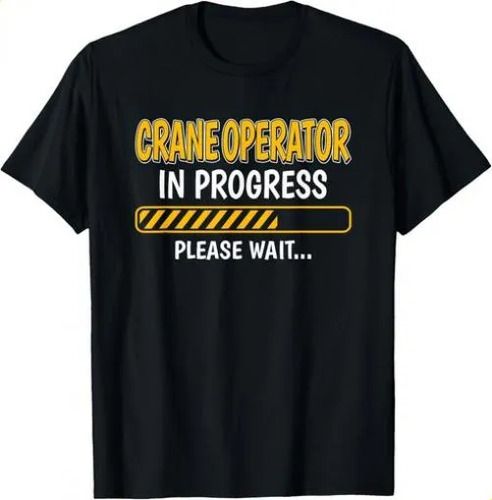 T-shirtcrane Operator In Progress 2026 Funny Future Backhoe Crane_viptrois.com