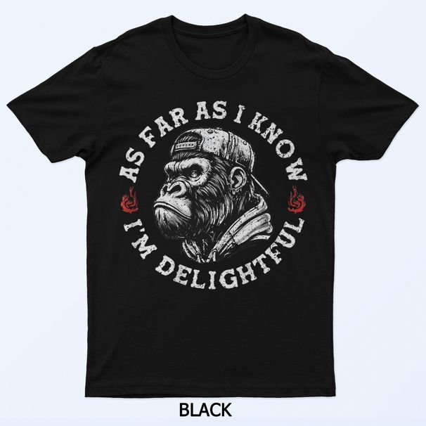 As Far As I Know I'm Delightful Funny Monkey T-Shirt Mens Womens Tees Top_viptrois.com