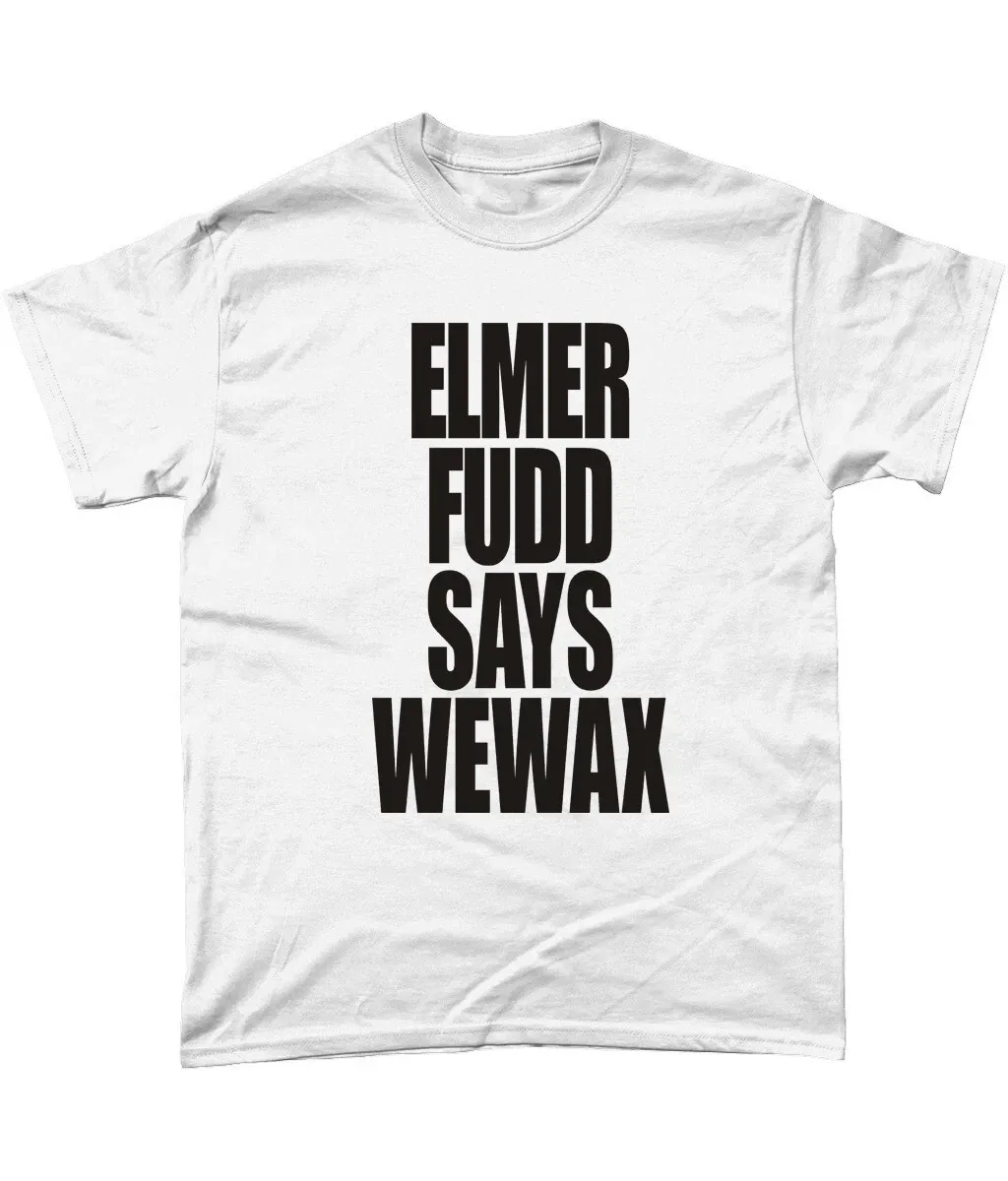 Elmer Fudd T Shirt Mens Womens Tees Top Elmer Fudd Says Wewax_viptrois.com