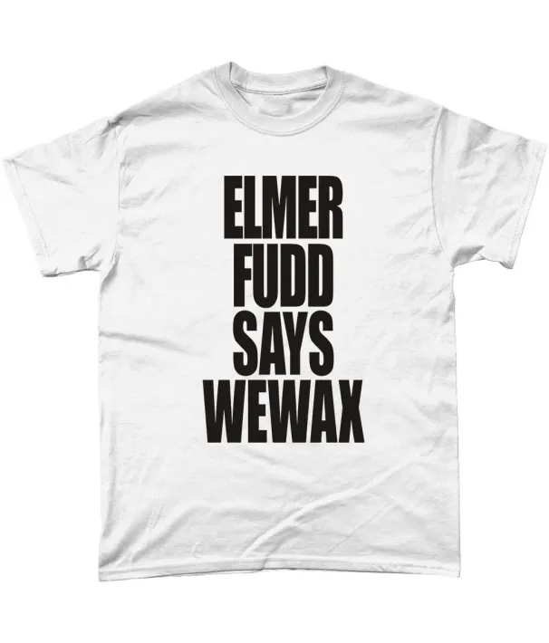 Elmer Fudd T Shirt Mens Womens Tees Top Elmer Fudd Says Wewax_viptrois.com