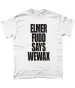 Elmer Fudd T Shirt Mens Womens Tees Top Elmer Fudd Says Wewax_viptrois.com