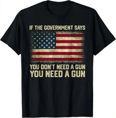 T-shirtt-shirtthe Government Says 2026 Don_t Need A Gun You N_viptrois.com