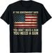 T-shirtt-shirtthe Government Says 2026 Don_t Need A Gun You N_viptrois.com