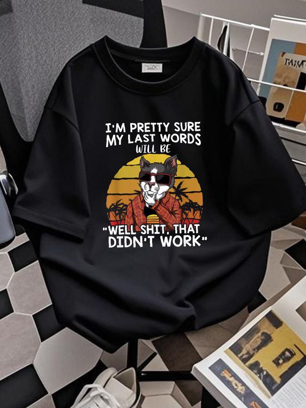 NEW LIMITED I'm Pretty Sure My Last Words Will Be Well Shyt That Cat T-Shirt Comfortable Streetwear Breathable Stylish Summer Soft Unisex_viptrois.com