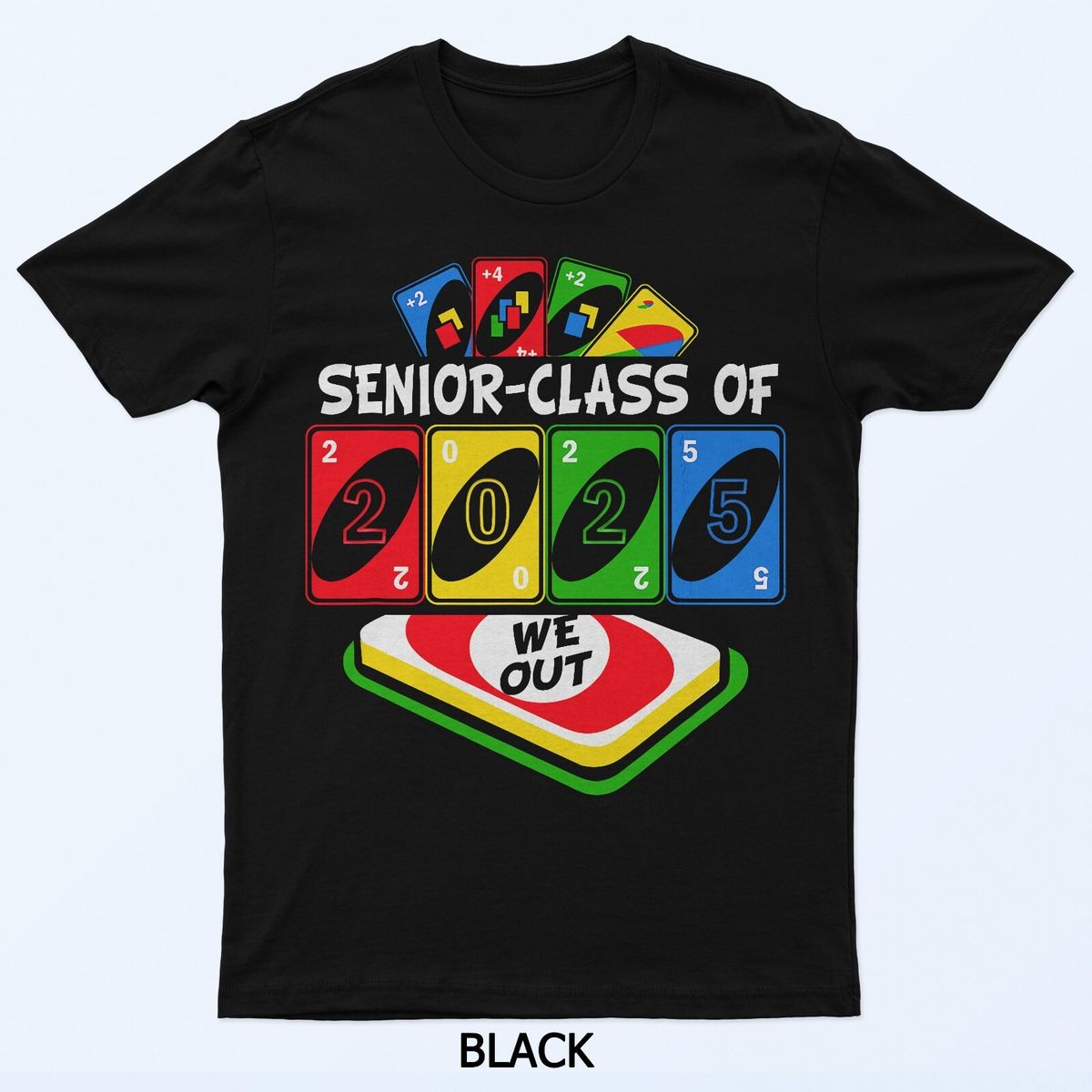 Senior Graduate Class Of 2025 We-Out Uno Funny Graduation T-Shirt Mens Womens Tees Top_viptrois.com