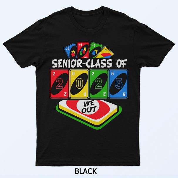 Senior Graduate Class Of 2025 We-Out Uno Funny Graduation T-Shirt Mens Womens Tees Top_viptrois.com