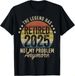 T-shirtt-shirtlegend Has Retired 2025 Not My 2026 Problem Funny R_viptrois.com