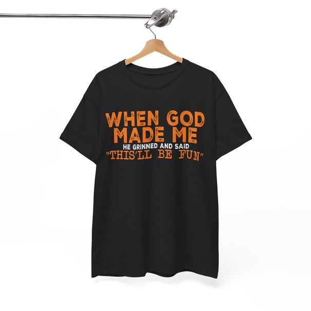 Clever Joke T-Shirt Mens Womens Tees Top - Intelligent Witty Tee When God Made Me_viptrois.com