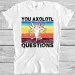 Axolotl Funny You Axolotl Questions 90s Humor Meme Style Gift Tee T Shirt Mens Womens Tees Top 7081_viptrois.com