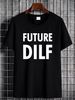 Future Dilf Shirt , Funny T-shirt For Mens Gift For Boyfriend All Sizes Slightly Top For Everyday Wear Unisex Homme Breathable Streetwear Stylish_viptrois.com