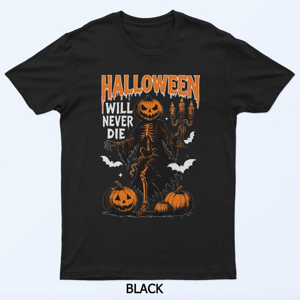 Halloween Will Never Die Creepy Fall Horror Graphic T-Shirt Mens Womens Tees Top_viptrois.com