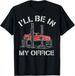 T-shirti_ll Be 2026 In My Office Funny Auto Mechanic Gifts Car Me_viptrois.com