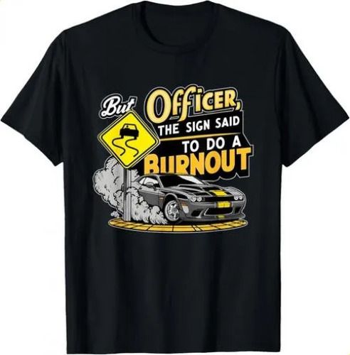 T-shirtbut Officer The Sign Said To Do 2026 Burnout Funny Car A_viptrois.com