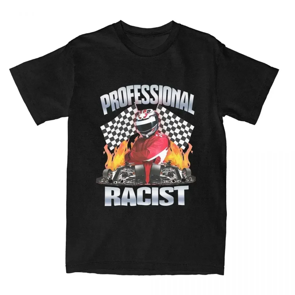 2026 New Professional Certified Racist Racing Meme T-Shirt Cotton Harajuku Men's Clothing Women Retro Style Short Summer T Shirt_viptrois.com