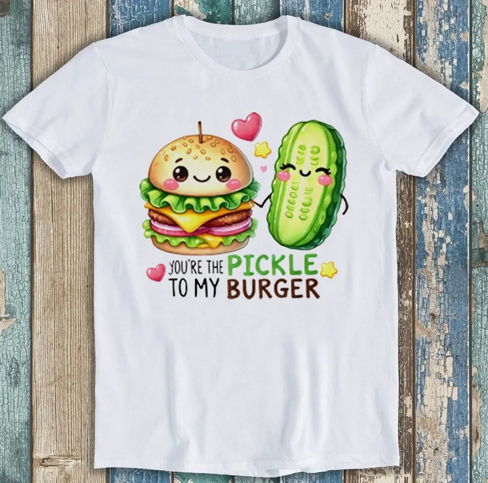 Valentine's Day You're The Pickle To My Burger Funny Gift Tee T Shirt Mens Womens Tees Top 1987_viptrois.com
