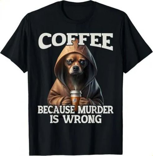 T-shirtcoffee Because Murder Is Wrong_ 2026 Sarcastic Dog Grumpy_viptrois.com