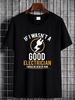 If I Wasn’t A Good Electrician I Would Be Dead By Now Novelty Men's T Shirt Gift Designer Clothes Casual Summer Breathable Graphic Stylish Fashion_viptrois.com