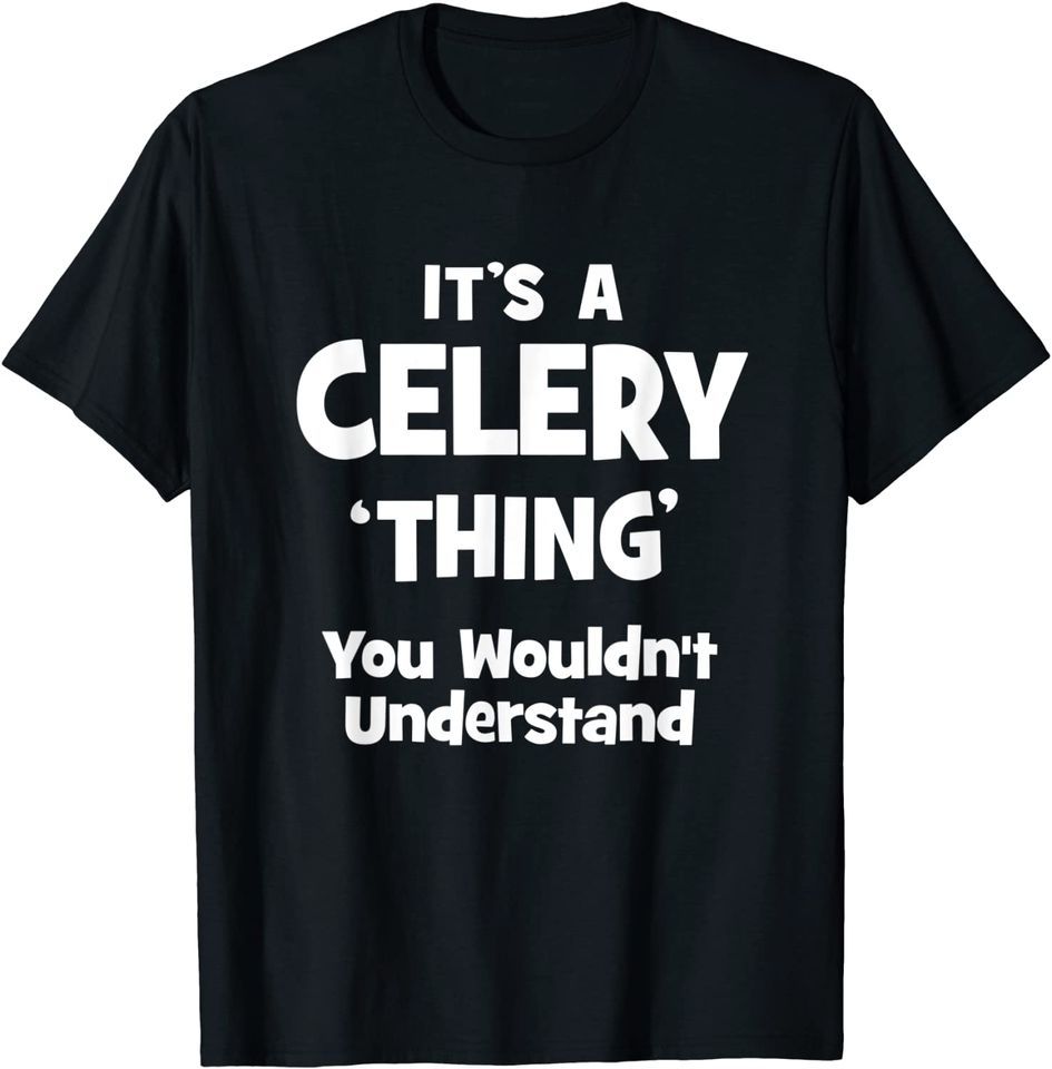Celery Thing You Wouldn't Understand Funny T-Shirt Mens Womens Tees Top Classic T-Shirt Mens Womens Tees Top_viptrois.com