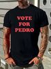Vote For Pedro Shirt, Funny Shirt, Short Sleeve White Size S To 5Xl Shirt Breathable Versatile Fashion Homme Stretched Graphic Soft Unisex Casual_viptrois.com