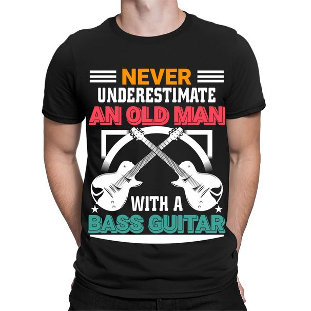 Never Underestimate An Old Man With A Bass Guitar Funny Mens T-Shirt Mens Womens Tees Tops Top #TA-89_viptrois.com