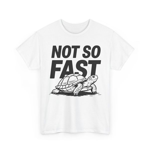 Turtle Enthusiast T-Shirt Mens Womens Tees Top | Trendy Tee - Not So Fast Turtle Humorous Shirt_viptrois.com