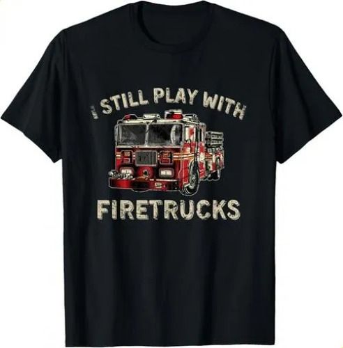 T-shirti Still Play With Firetrucks Back The 2026 Red Firefighter_viptrois.com