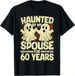 2026 T-shirthaunted By My Spouse For 60 Years 60th Wedding Annive_viptrois.com