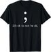 T-shirtt-shirtmental Health Awareness Shirts 2026 Semicolon Quote_viptrois.com