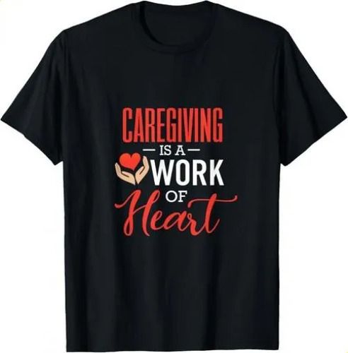 T-shirtcaregiving 2026 Is A Work Of Heart Caregiver Gifts Gift Un_viptrois.com