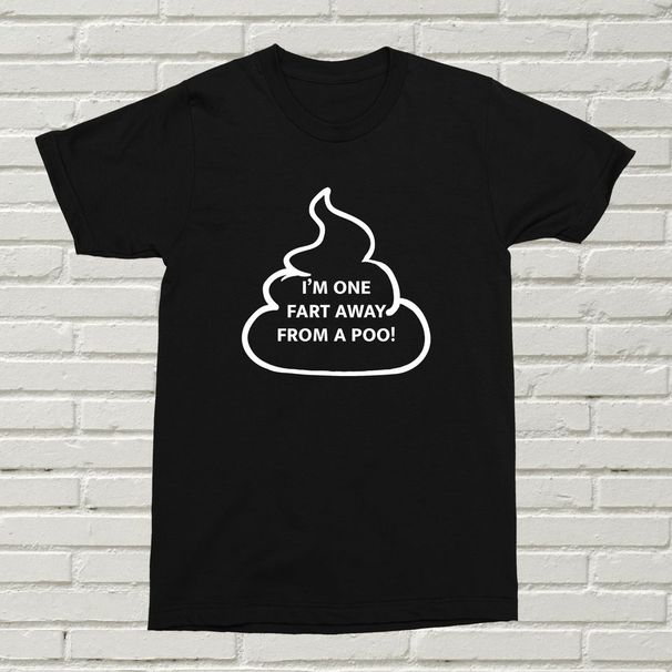 I'm One Fart Away From A Poo T-Shirt Mens Womens Tees Top Funny Offensive Gift Present Birthday Christmas Alternative Classic T-Shirt Mens Womens Tees Top_viptrois.com